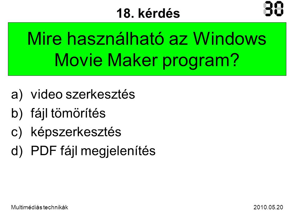 Multimédiás technikák 18. kérdés Mire használható az Windows Movie Maker program.