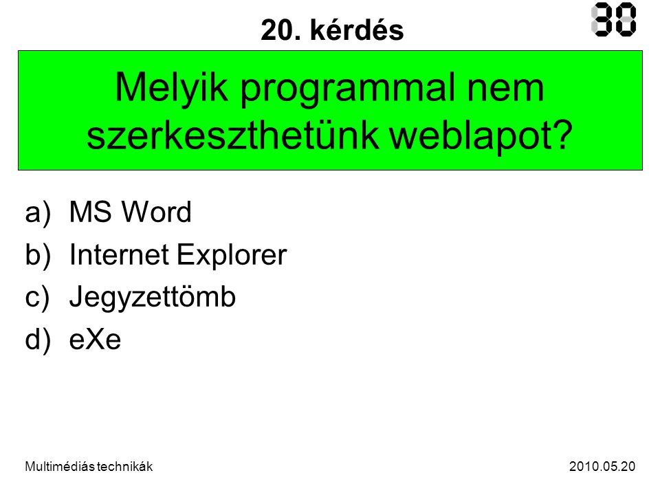 Multimédiás technikák 20. kérdés Melyik programmal nem szerkeszthetünk weblapot.
