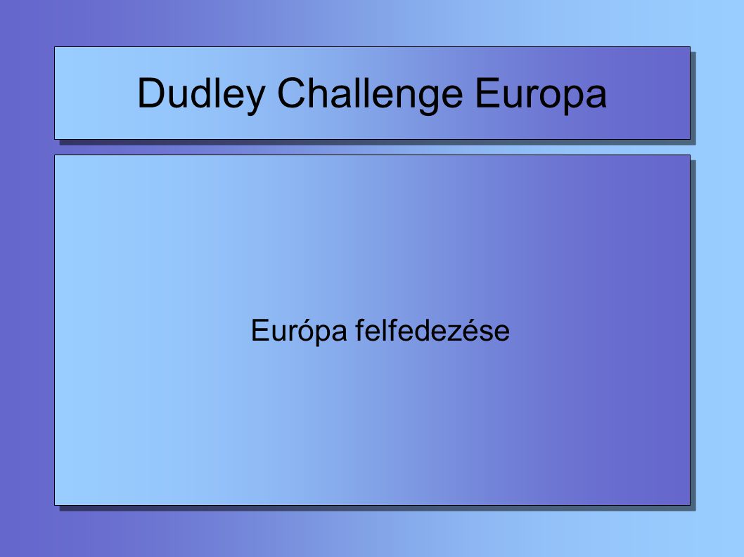 Dudley Challenge Europa Európa felfedezése
