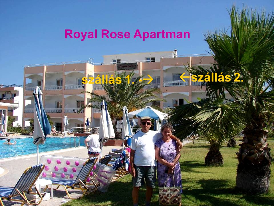 szállás 1. -   szállás 2. Royal Rose Apartman