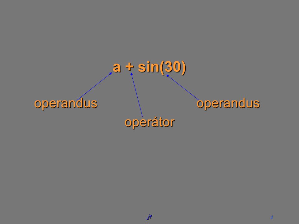 jt 4 a + sin(30) operandusoperandus operátor