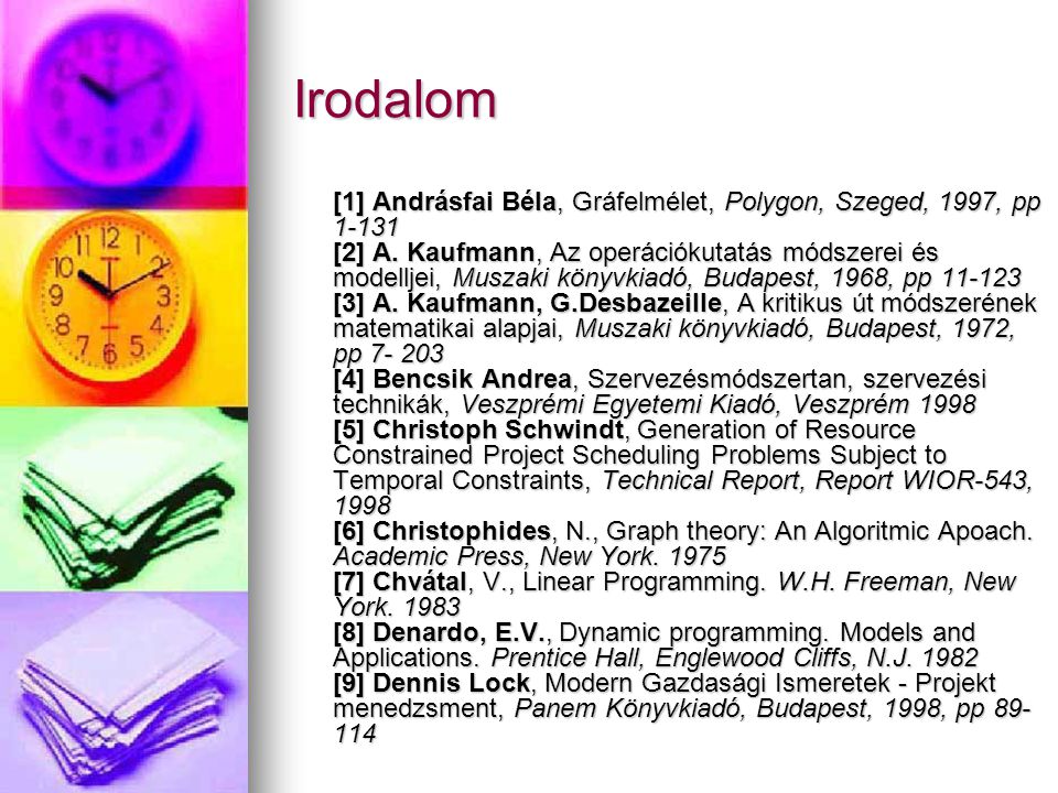 Irodalom [1] Andrásfai Béla, Gráfelmélet, Polygon, Szeged, 1997, pp [2] A.