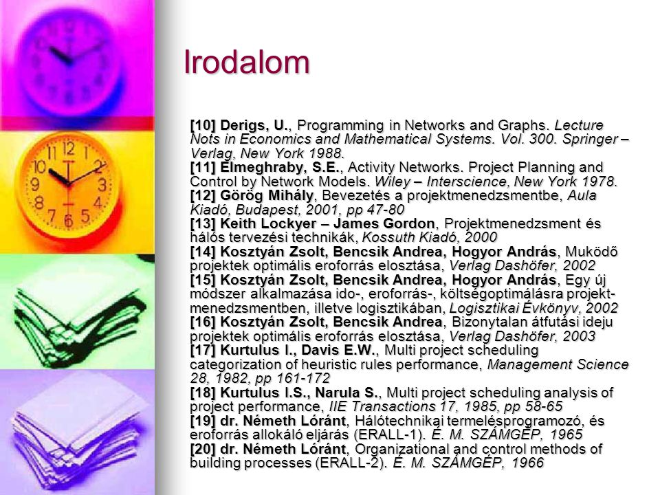 Irodalom [10] Derigs, U., Programming in Networks and Graphs.