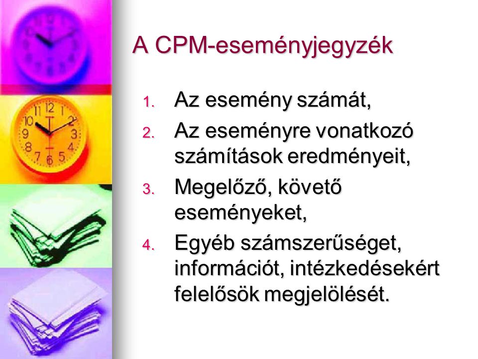 A CPM-eseményjegyzék 1. Az esemény számát, 2. Az eseményre vonatkozó számítások eredményeit, 3.