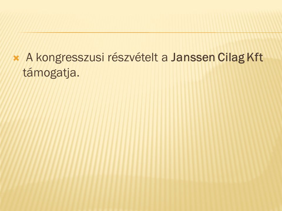  A kongresszusi részvételt a Janssen Cilag Kft támogatja.