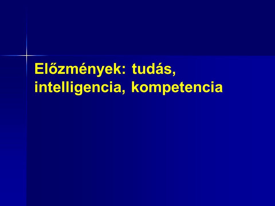 Előzmények: tudás, intelligencia, kompetencia