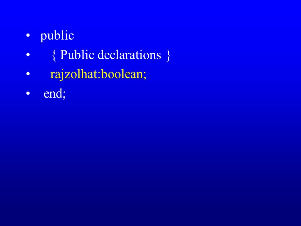 public { Public declarations } rajzolhat:boolean; end;