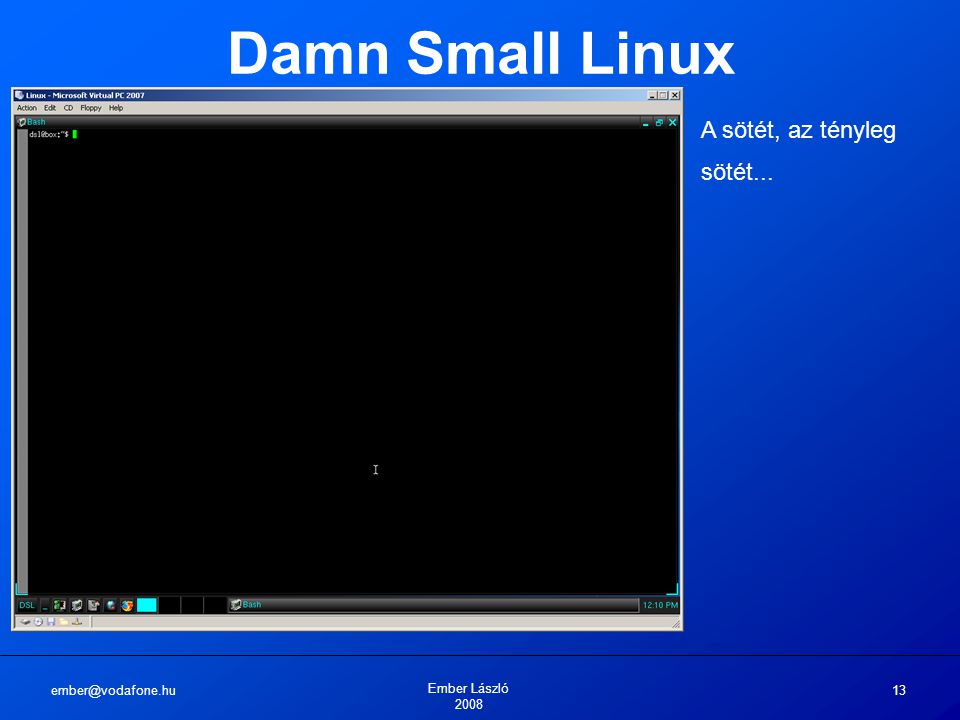 Ember László Damn Small Linux A sötét, az tényleg sötét...