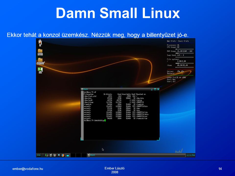 Ember László Damn Small Linux Ekkor tehát a konzol üzemkész.