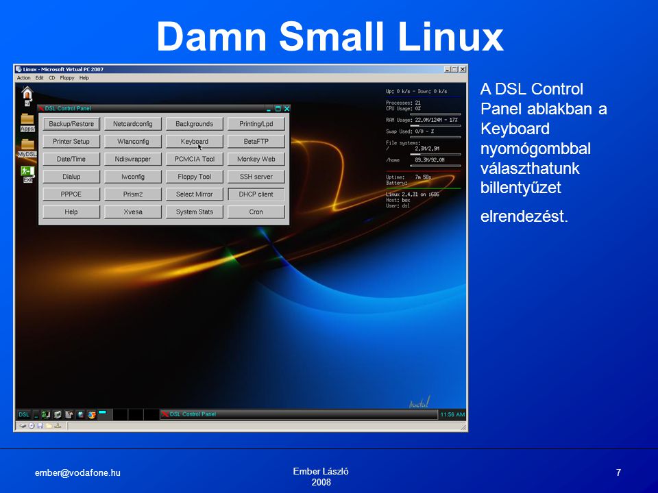 Ember László Damn Small Linux A DSL Control Panel ablakban a Keyboard nyomógombbal választhatunk billentyűzet elrendezést.