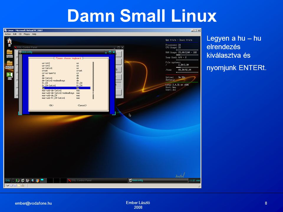 Ember László Damn Small Linux Legyen a hu – hu elrendezés kiválasztva és nyomjunk ENTERt.