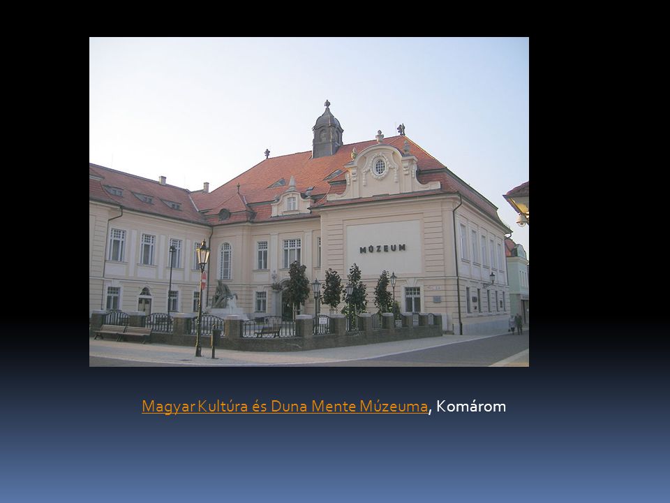 Magyar Kultúra és Duna Mente MúzeumaMagyar Kultúra és Duna Mente Múzeuma, Komárom