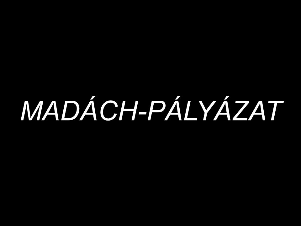 MADÁCH-PÁLYÁZAT