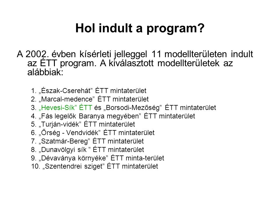 Hol indult a program. A évben kísérleti jelleggel 11 modellterületen indult az ÉTT program.