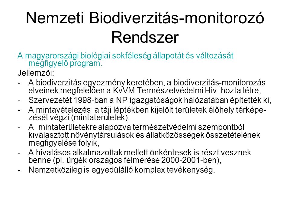 Nemzeti Biodiverzitás-monitorozó Rendszer A magyarországi biológiai sokféleség állapotát és változását megfigyelő program.