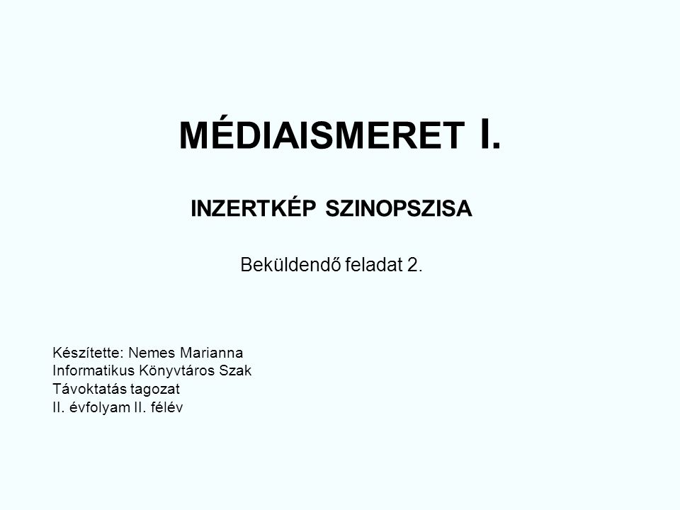 MÉDIAISMERET I. INZERTKÉP SZINOPSZISA Beküldendő feladat 2.