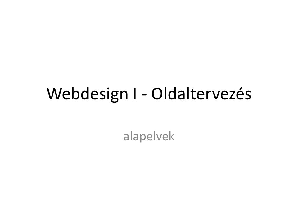 Webdesign I - Oldaltervezés alapelvek