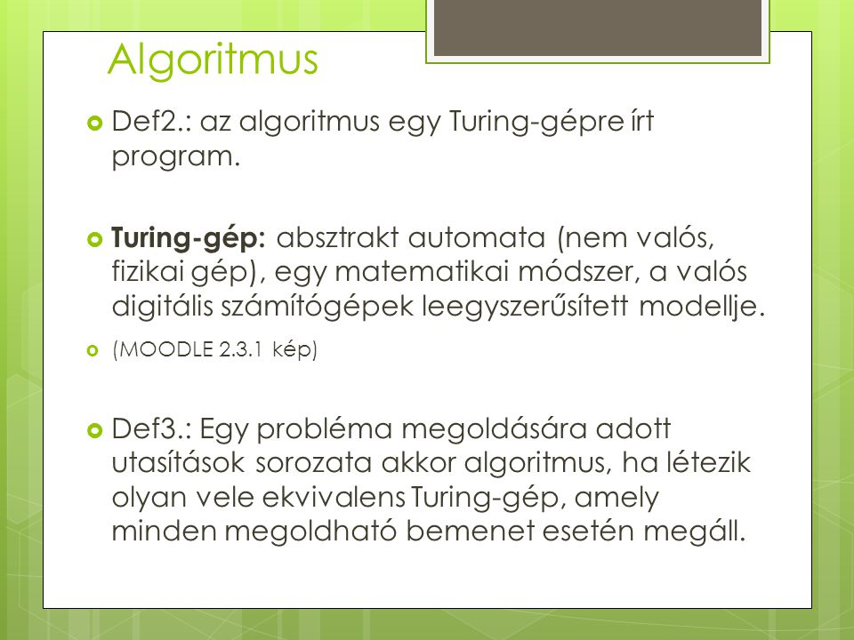 Algoritmus  Def2.: az algoritmus egy Turing-gépre írt program.