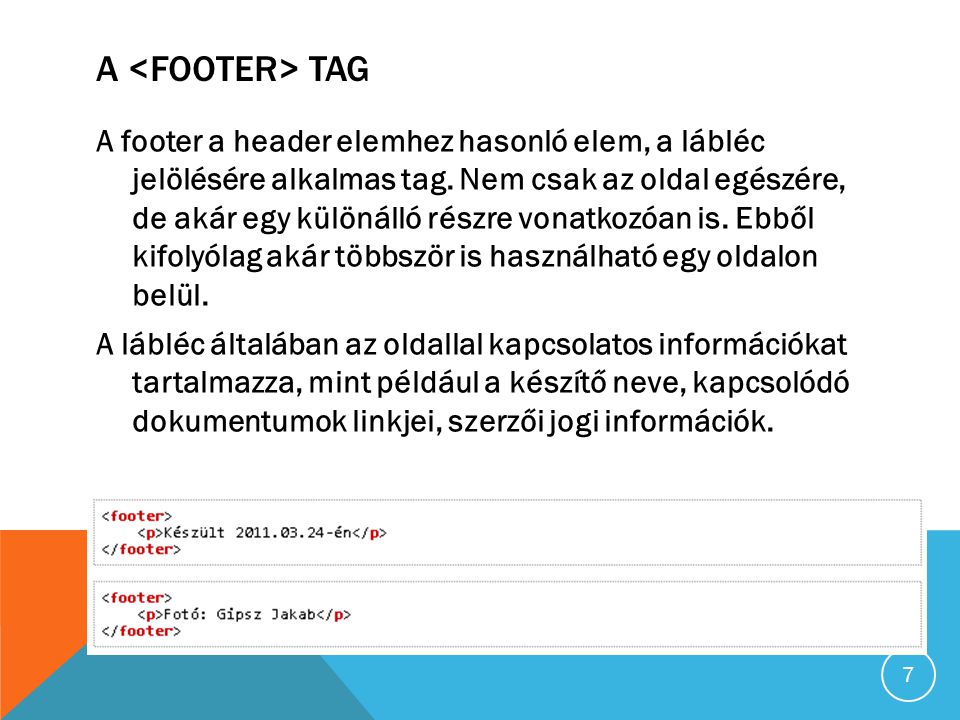 A TAG A footer a header elemhez hasonló elem, a lábléc jelölésére alkalmas tag.