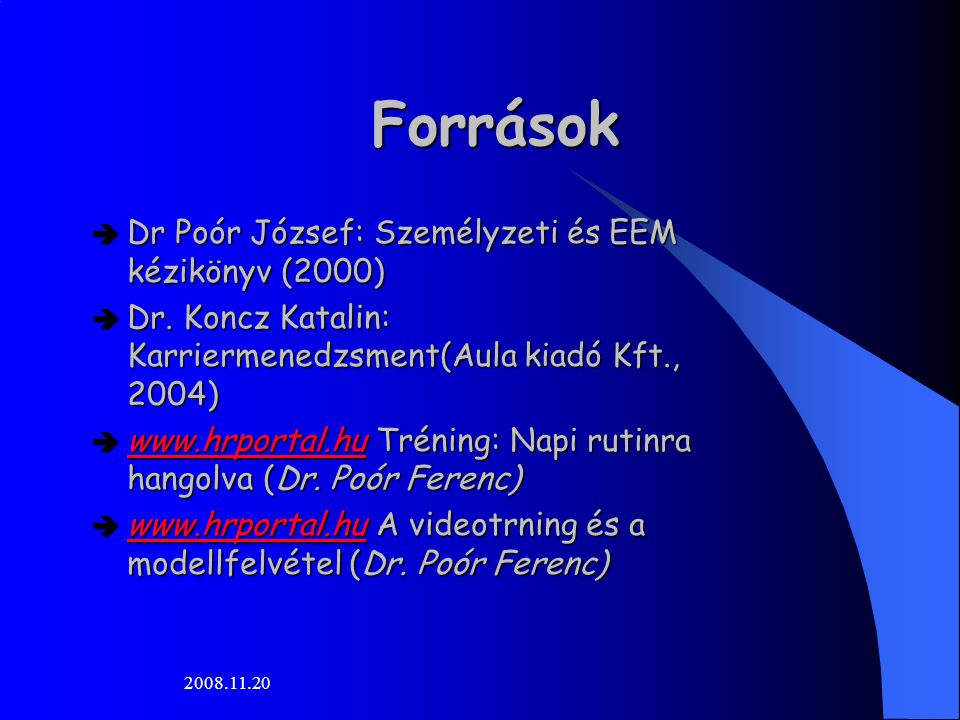 Források  Dr Poór József: Személyzeti és EEM kézikönyv (2000)  Dr.