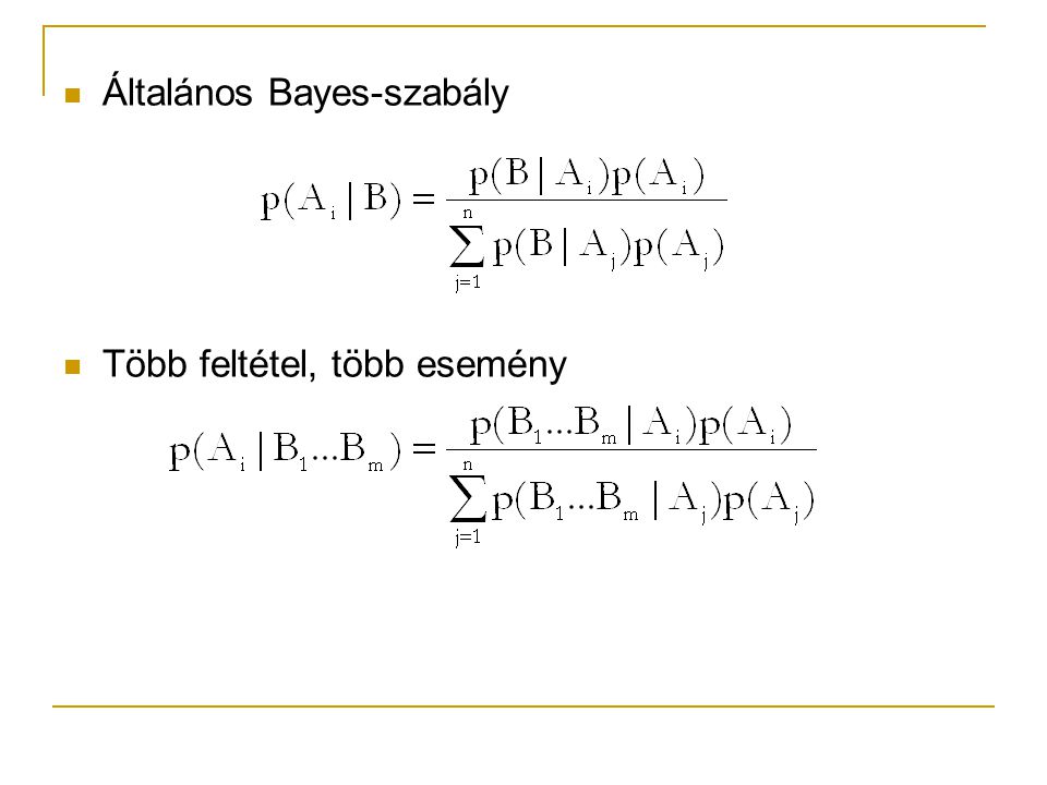 Általános Bayes-szabály Több feltétel, több esemény