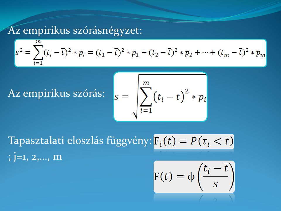 Az empirikus szórásnégyzet: Az empirikus szórás: Tapasztalati eloszlás függvény: ; j=1, 2,…, m