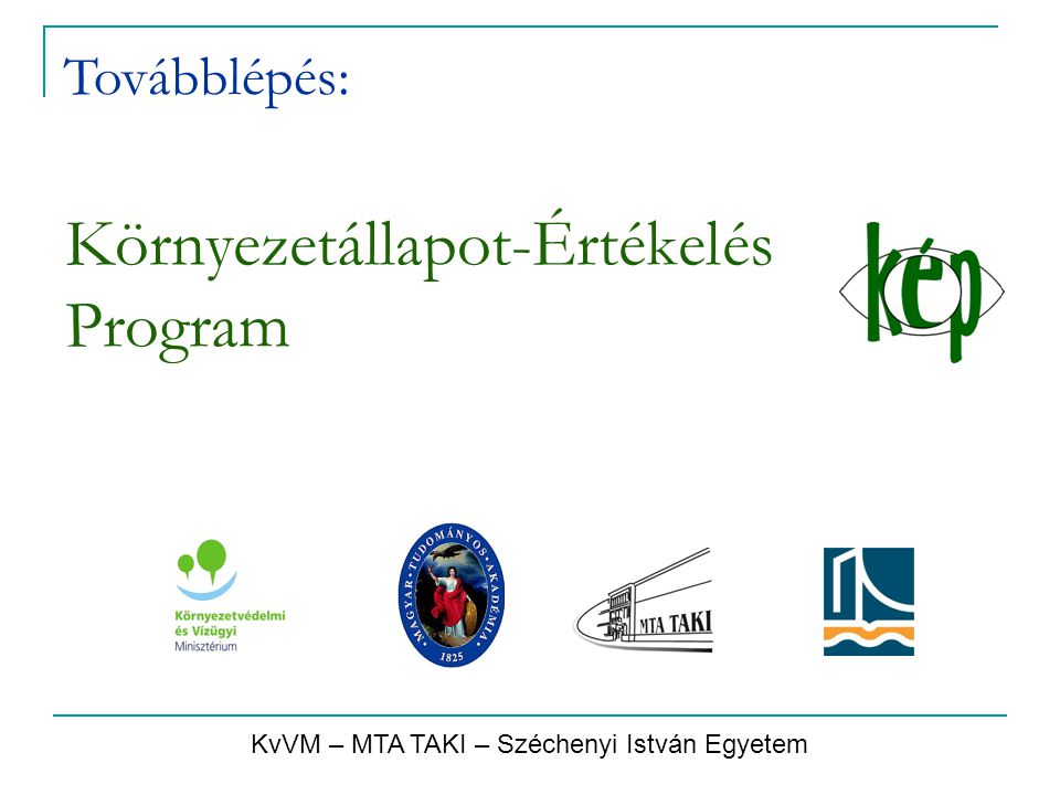 Környezetállapot-Értékelés Program KvVM – MTA TAKI – Széchenyi István Egyetem Továbblépés: