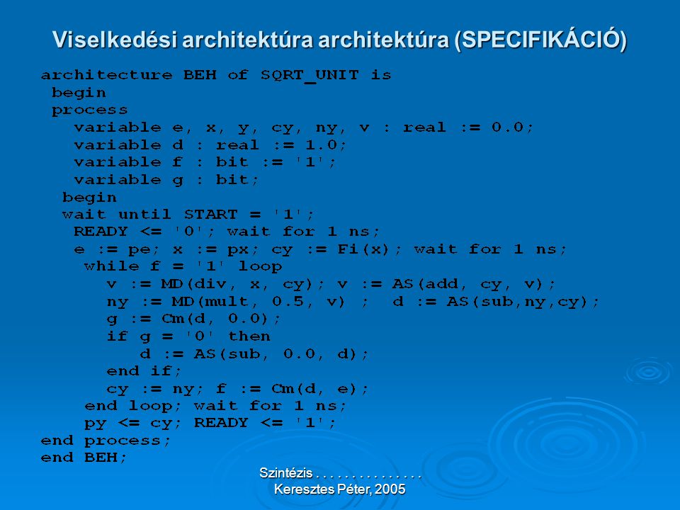 Szintézis Keresztes Péter, 2005 Viselkedési architektúra architektúra (SPECIFIKÁCIÓ)