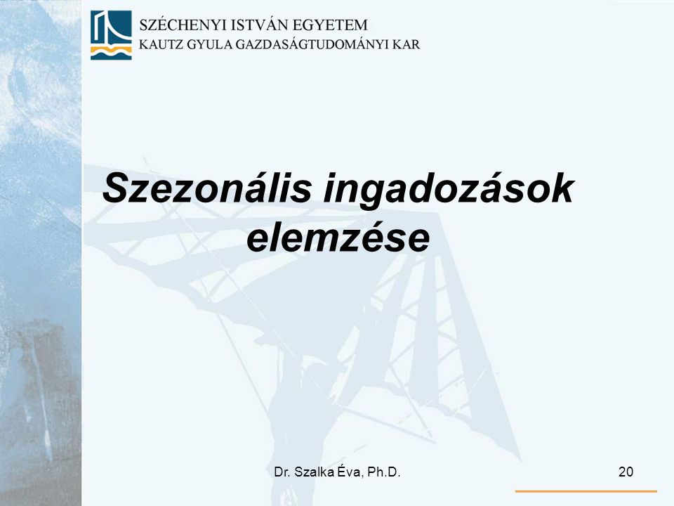Dr. Szalka Éva, Ph.D.20 Szezonális ingadozások elemzése