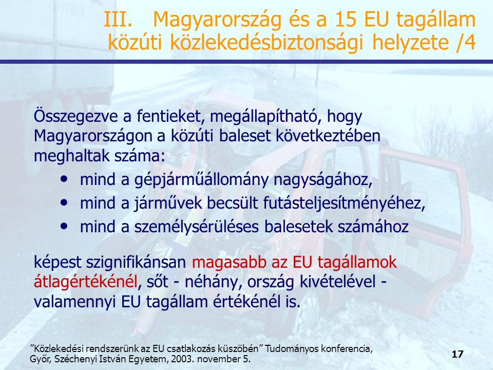 17 Közlekedési rendszerünk az EU csatlakozás küszöbén Tudományos konferencia, Győr, Széchenyi István Egyetem, 2003.