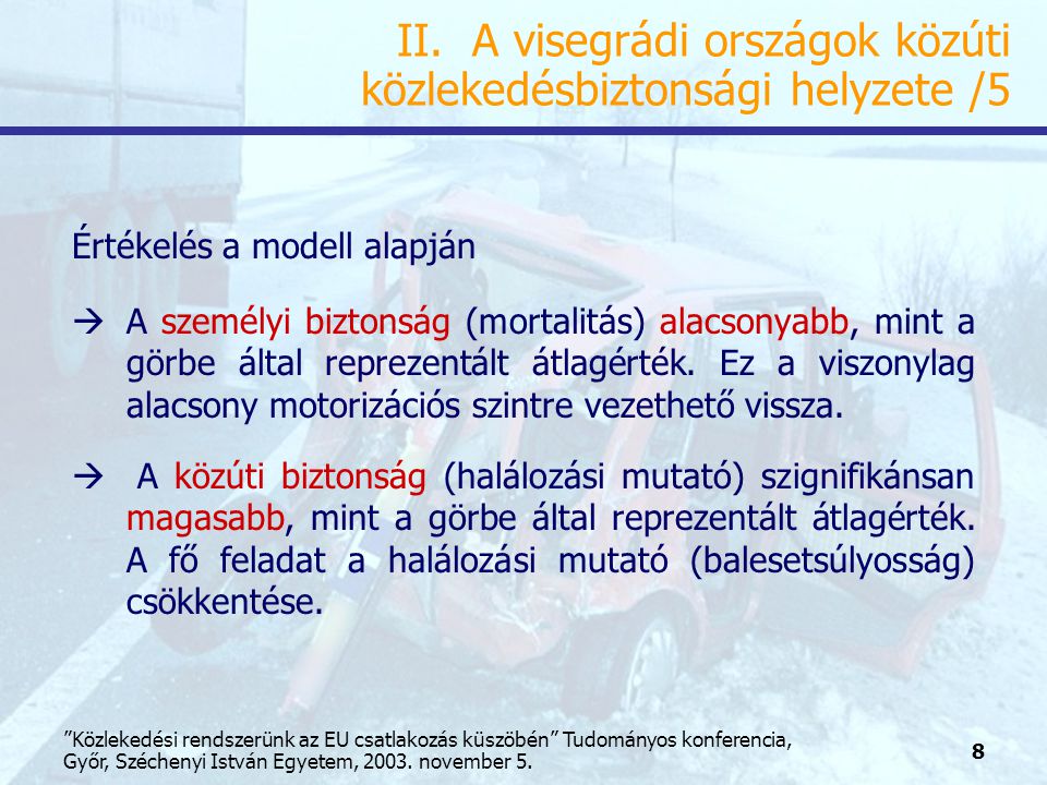 8 Közlekedési rendszerünk az EU csatlakozás küszöbén Tudományos konferencia, Győr, Széchenyi István Egyetem, 2003.