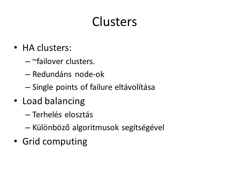 Clusters HA clusters: – ~failover clusters.