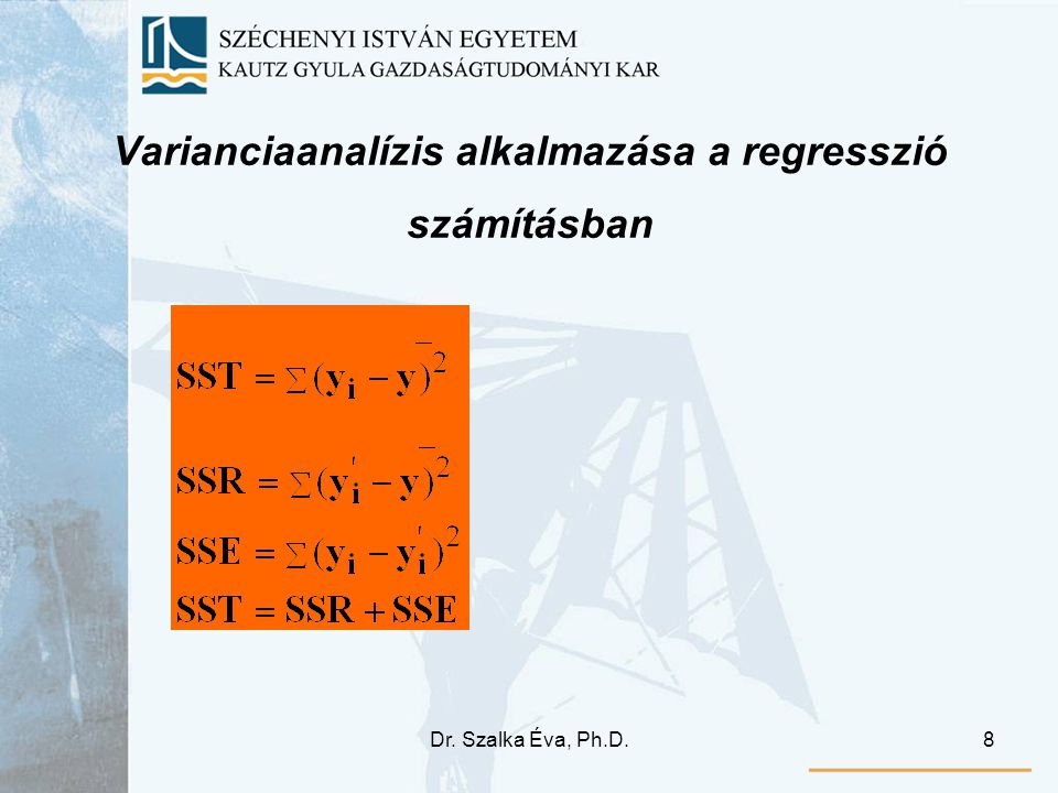 Dr. Szalka Éva, Ph.D.8 Varianciaanalízis alkalmazása a regresszió számításban