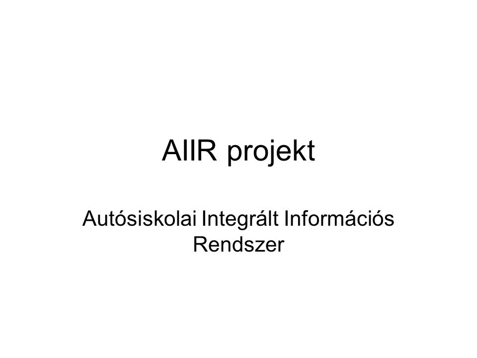 AIIR projekt Autósiskolai Integrált Információs Rendszer