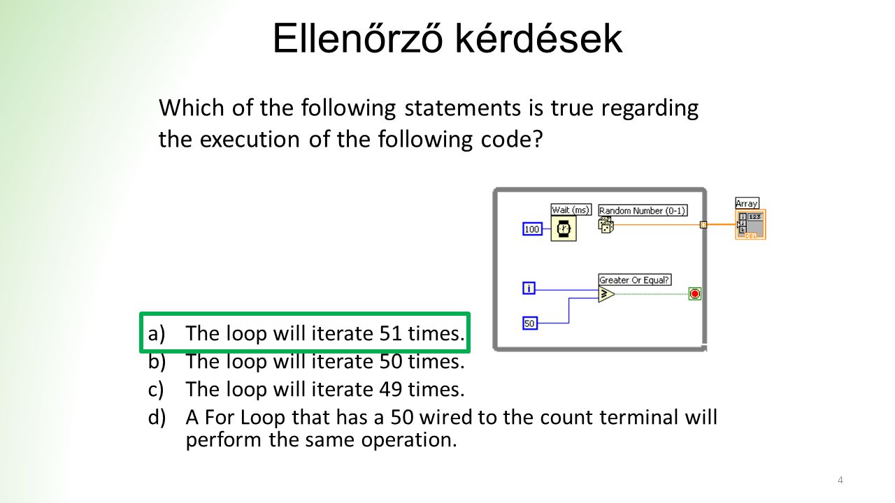 Ellenőrző kérdések a)The loop will iterate 51 times.