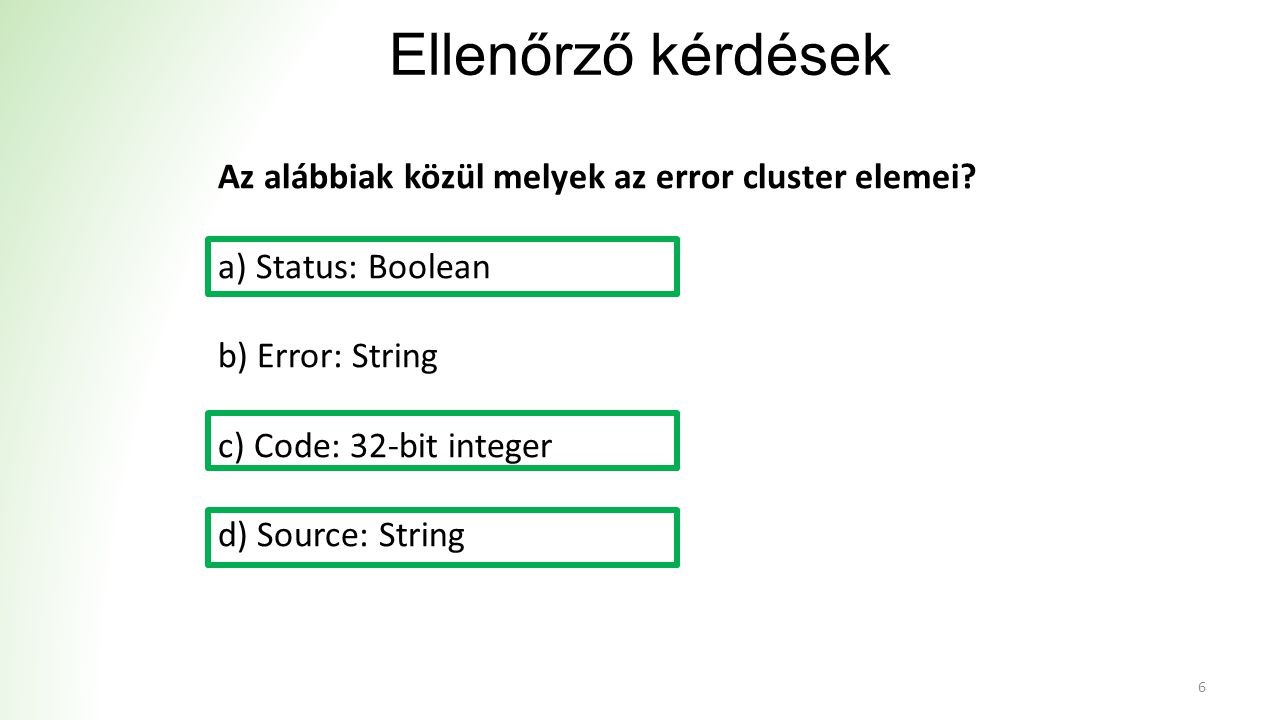 Ellenőrző kérdések 6 Az alábbiak közül melyek az error cluster elemei.