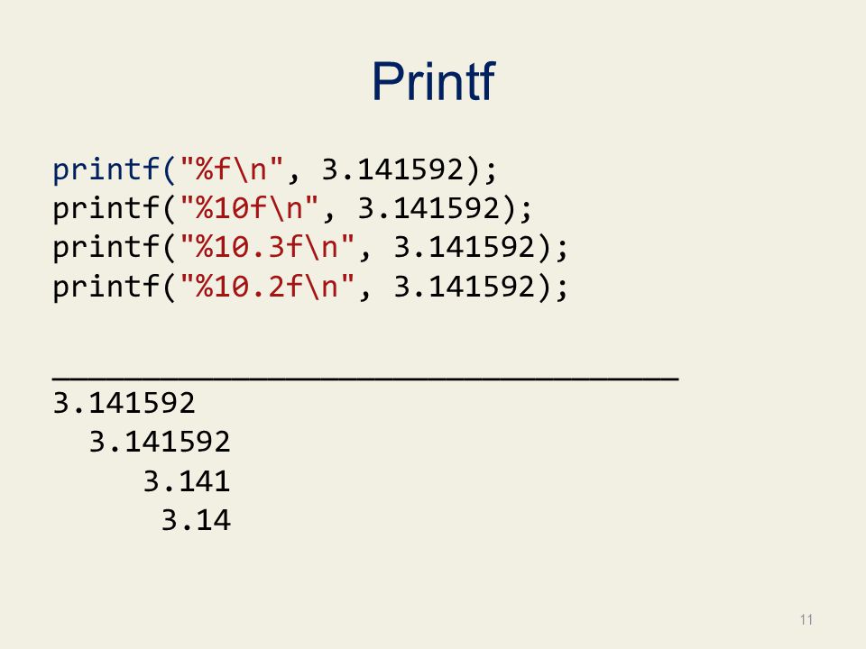 Printf printf( %f\n , ); printf( %10f\n , ); printf( %10.3f\n , ); printf( %10.2f\n , ); ___________________________________