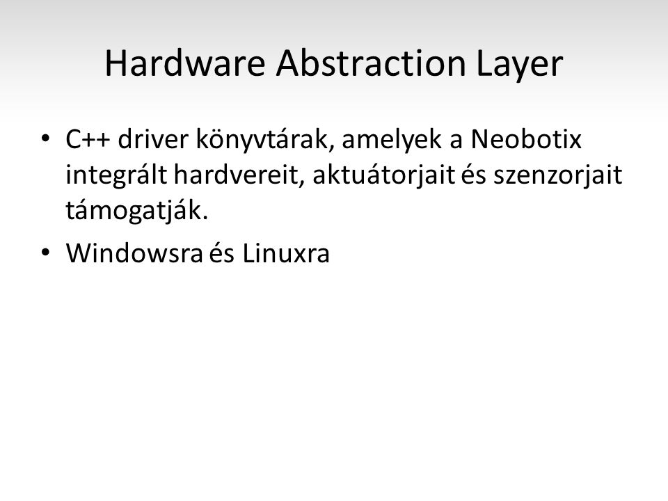 Hardware Abstraction Layer C++ driver könyvtárak, amelyek a Neobotix integrált hardvereit, aktuátorjait és szenzorjait támogatják.