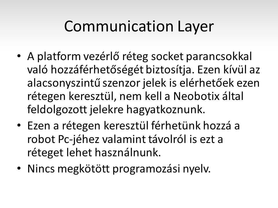 Communication Layer A platform vezérlő réteg socket parancsokkal való hozzáférhetőségét biztosítja.