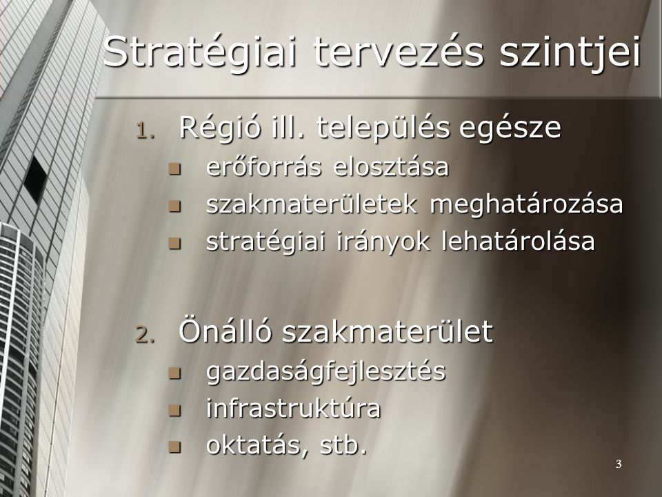 3 Stratégiai tervezés szintjei 1. Régió ill.