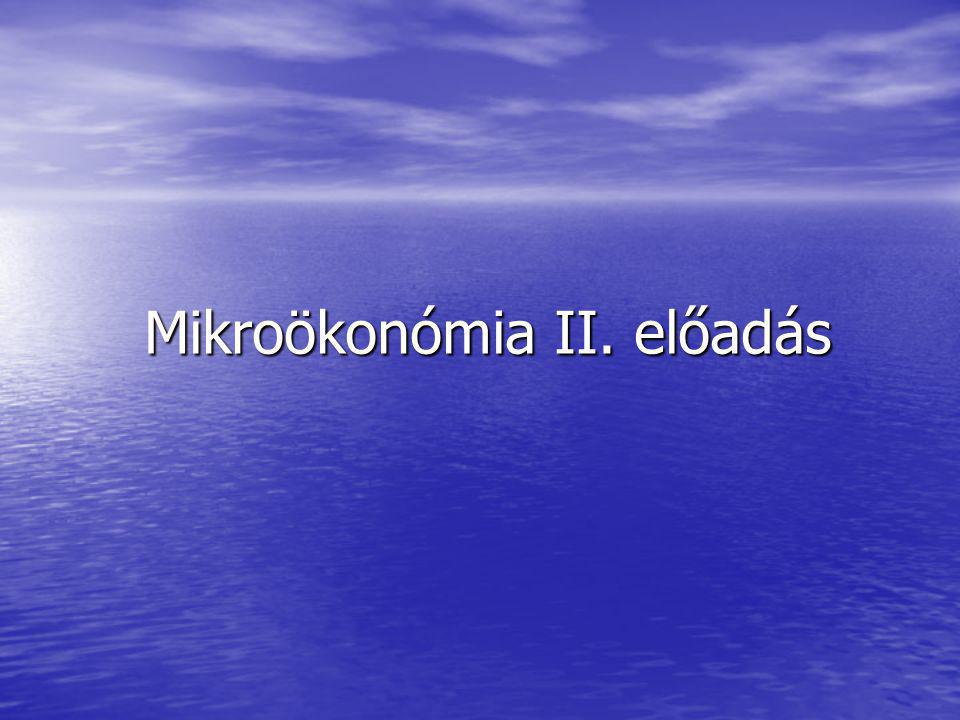 Mikroökonómia II. előadás