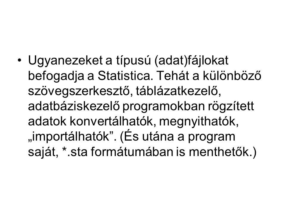 Ugyanezeket a típusú (adat)fájlokat befogadja a Statistica.