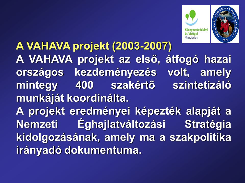 A VAHAVA projekt ( ) A VAHAVA projekt az első, átfogó hazai országos kezdeményezés volt, amely mintegy 400 szakértő szintetizáló munkáját koordinálta.