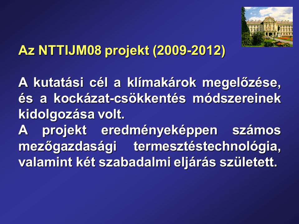 Az NTTIJM08 projekt ( ) A kutatási cél a klímakárok megelőzése, és a kockázat-csökkentés módszereinek kidolgozása volt.