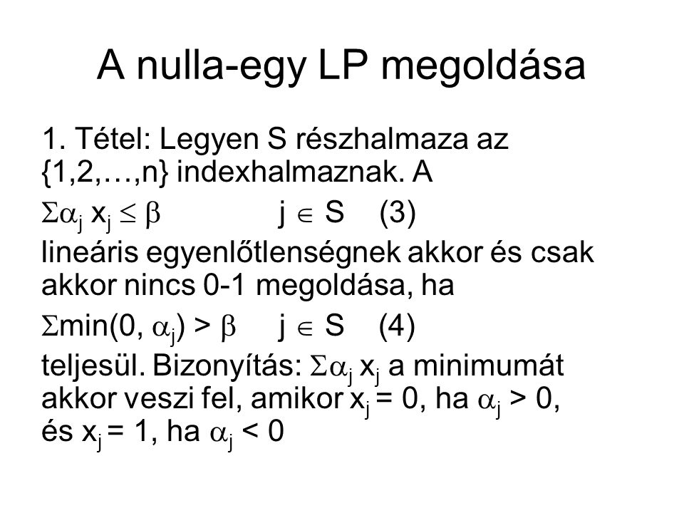 A nulla-egy LP megoldása 1. Tétel: Legyen S részhalmaza az {1,2,…,n} indexhalmaznak.