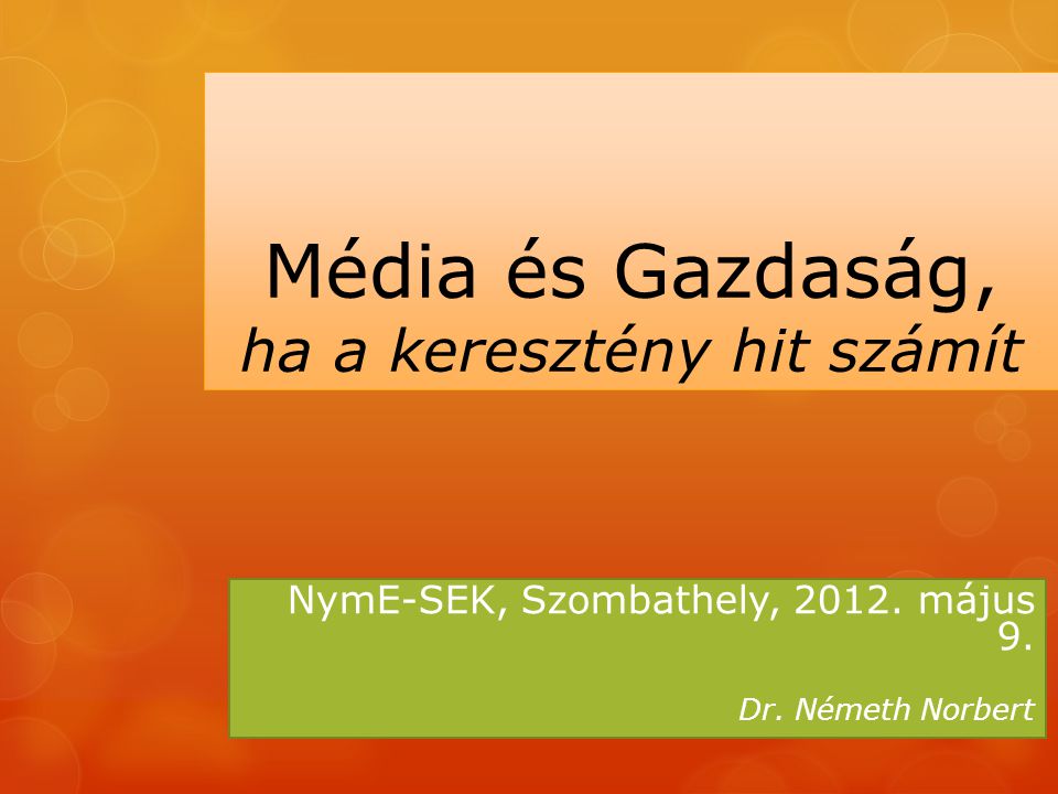 Média és Gazdaság, ha a keresztény hit számít NymE-SEK, Szombathely, 2012.