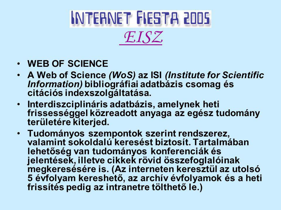 EISZ WEB OF SCIENCE A Web of Science (WoS) az ISI (Institute for Scientific Information) bibliográfiai adatbázis csomag és citációs indexszolgáltatása.