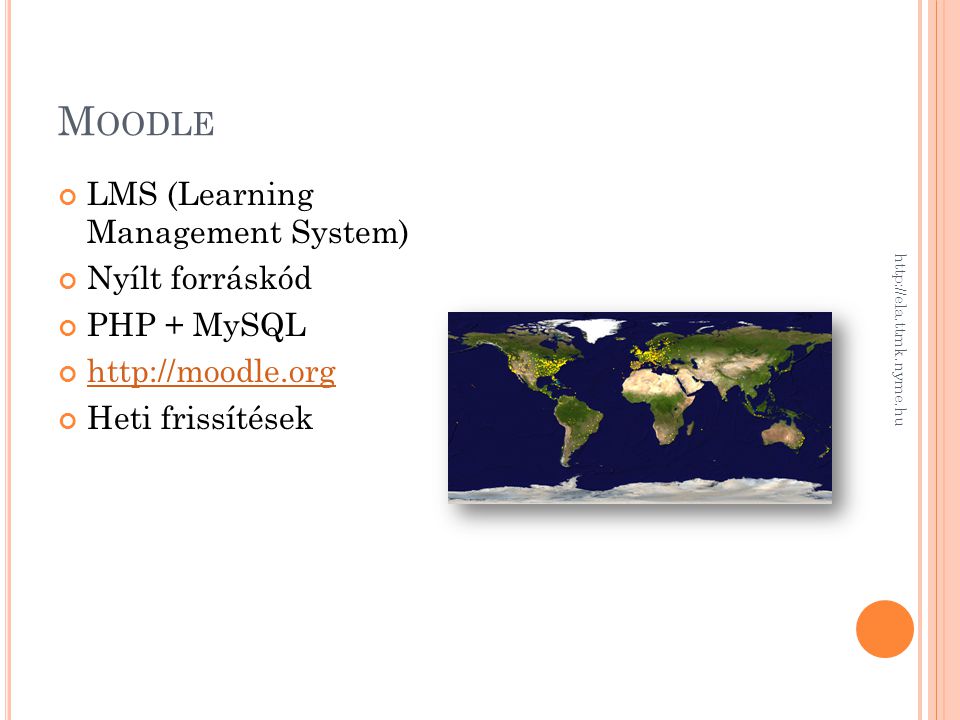 M OODLE   LMS (Learning Management System) Nyílt forráskód PHP + MySQL   Heti frissítések