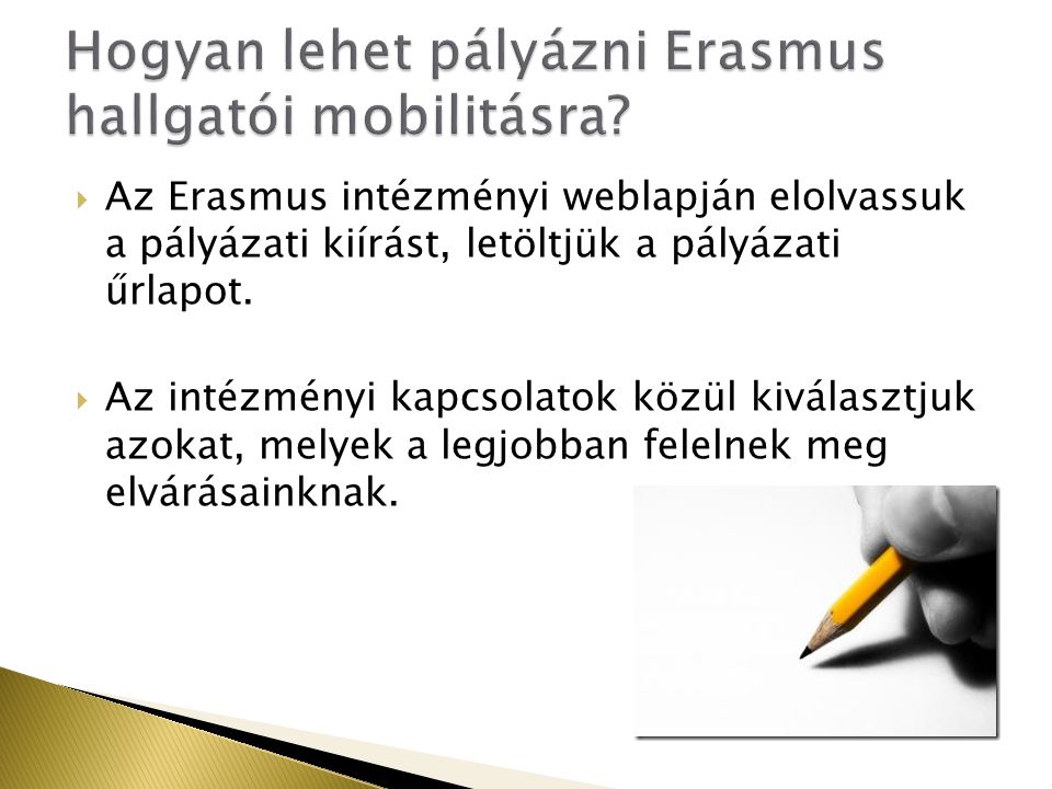 Az Erasmus intézményi weblapján elolvassuk a pályázati kiírást, letöltjük a pályázati űrlapot.