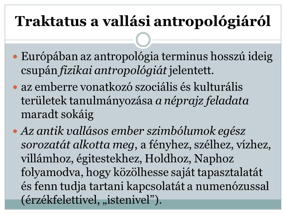 Traktatus a vallási antropológiáról Európában az antropológia terminus hosszú ideig csupán fizikai antropológiát jelentett.